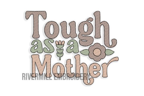 Review: Tough As a Mother Embroidery Design